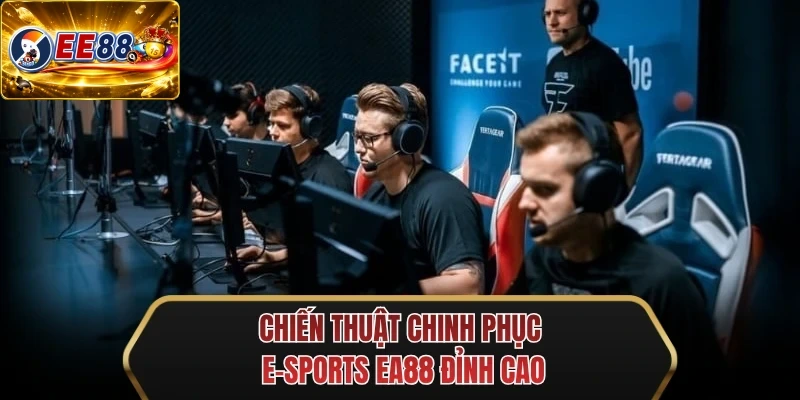 chien thuat chinh phuc e sports ee88 dinh cao chien thuat chinh phuc e sports ee88 dinh cao