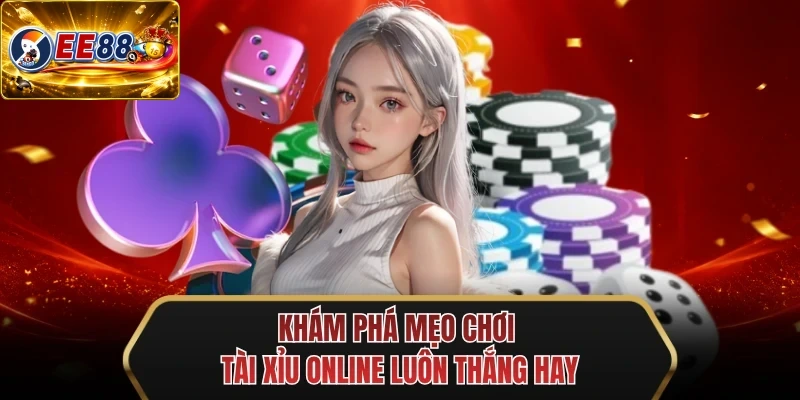 kham pha meo choi tai xiu online luon thang hay kham pha meo choi tai xiu online luon thang hay