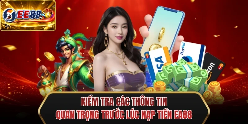 kiem tra cac thong tin quan trong truoc luc nap tien ee88 kiem tra cac thong tin quan trong truoc luc nap tien ee88