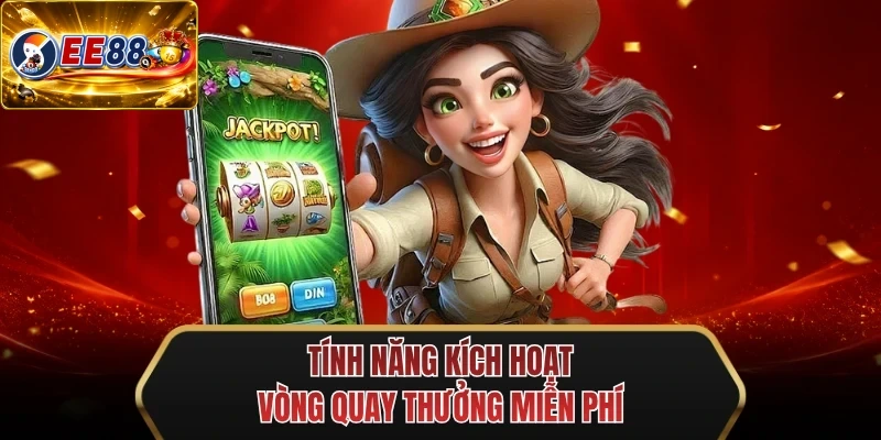 tinh nang kich hoat vong quay thuong mien phi tinh nang kich hoat vong quay thuong mien phi