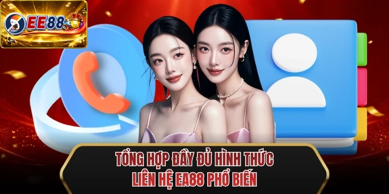 tong hop day du hinh thuc lien he ee88 pho bien tong hop day du hinh thuc lien he ee88 pho bien