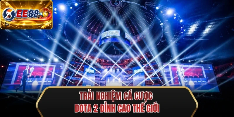 trai nghiem ca cuoc dota 2 dinh cao the gioi trai nghiem ca cuoc dota 2 dinh cao the gioi